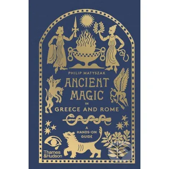 Ancient Magic in Greece and Rome - Philip Matyszak Thames & Hudson