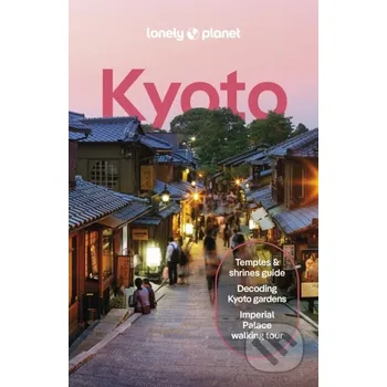 Kyoto - Tom Fay, Rob Goss, Thomas O'Malley Lonely Planet