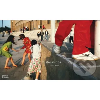 Populárně naučná literatura pro dospělé Dislocations - Alex Webb Thames & Hudson