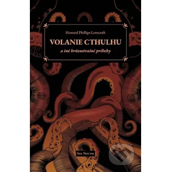 Kniha Volanie Cthulhu a iné hrôzostrašné príbehy - Howard Phillips Lovecraft Sol Noctis