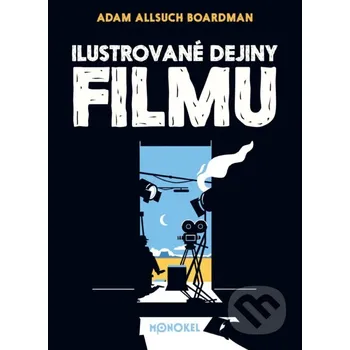 Umění Ilustrované dejiny filmu - Adam Allsuch Boardman, Adam Allsuch Boardman (ilustrátor) Monokel