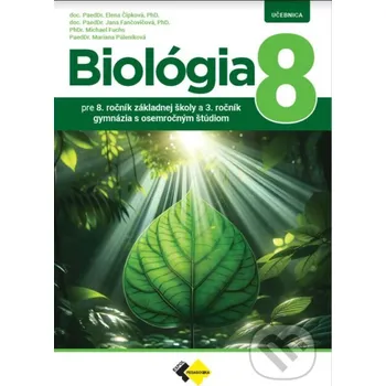 Kniha Biológia pre 8. ročník základnej školy a 3. ročník gymnázia s osemročným štúdiom - Elena Čipková, Jana Fančovičová, Mariana Páleníková, Michael Fuchs Expol Pedagogika