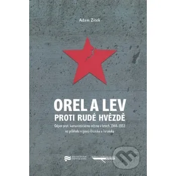 Populárně naučná literatura pro dospělé Orel a lev proti rudé hvězdě - Adam Zítek Univerzita J.E. Purkyně