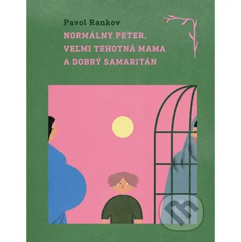 Kniha Normálny Peter, veľmi tehotná mama a dobrý samaritán - Pavol Rankov Spolok svätého Vojtecha