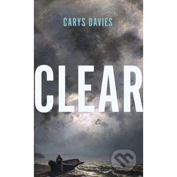 Clear - Carys Davies Granta Books