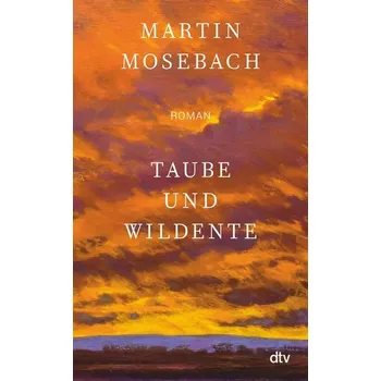 Taube und Wildente - Mosebach, Martin