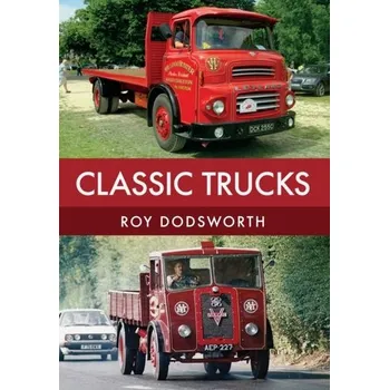 Classic Trucks - Dodsworth, Roy