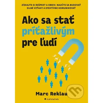 Kniha Ako sa stať príťažlivým pre ľudí - Marc Reklau Grada