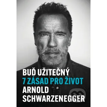 Kniha Buď užitečný - Arnold Schwarzenegger XYZ