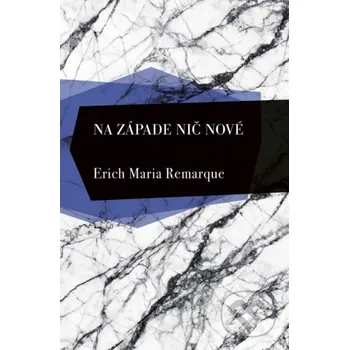 Na západe nič nové - Erich Maria Remarque Slovenský spisovateľ