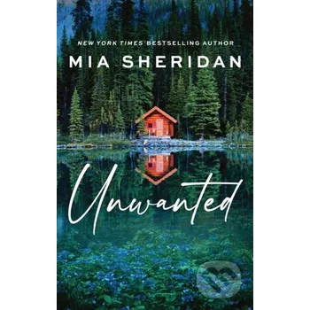 Unwanted - Mia Sheridan Piatkus