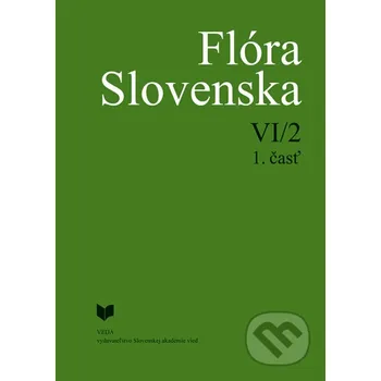 Kniha Flóra Slovenska VI/2 - 1. časť - Iva Hodálová, Kornélia Goliašová, Pavel Mereďa, kolektív autorov VEDA