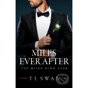 Miles Ever After - T.L. Swan Independently Published