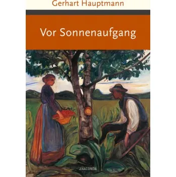 Vor Sonnenaufgang - Hauptmann, Gerhart [DE] (2018, Vázaná, Anaconda)