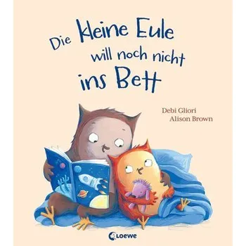 První čtění Die kleine Eule will noch nicht ins Bett - Gliori, Debi