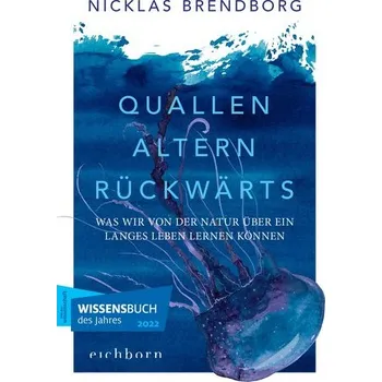 Příroda Quallen altern rückwärts - Brendborg, Nicklas [DE] (2023, Brožovaná / brožovaná, Eichborn Verlag)