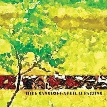 Hudba LP Mike Gangloff: April Is Passing 2025