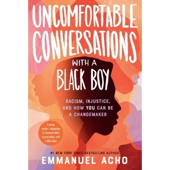 Uncomfortable Conversations with a Black Boy - Acho, Emmanuel