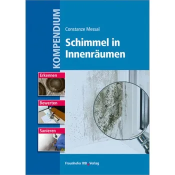 Kompendium Schimmel in Innenräumen - Messal, Constanze