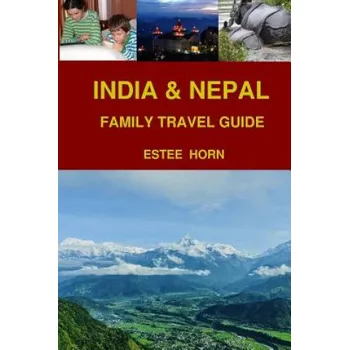 Populárně naučná literatura pro dospělé India & Nepal: Family Travel Guide – Ilan Horn,Almog Horn,Amir Horn (EN)