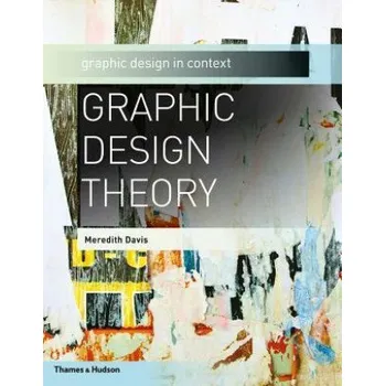 Umění Graphic Design Theory: Graphic Design in Context – Meredith Davis (EN)