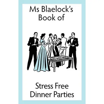Stress Free Dinner Parties - Blaelock, Alexandria