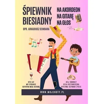 Hudební výchova Śpiewnik biesiadny na akordeon, na gitarę, na głos - Arkadiusz Gembara