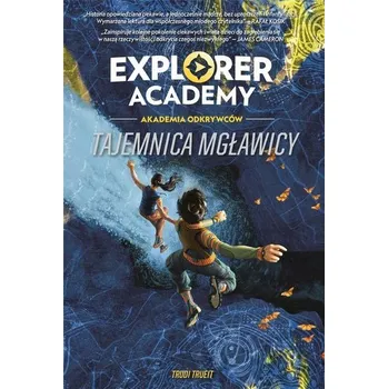 Explorer Academy: Akademia Odkrywców T.1 - Trueit, Trudi