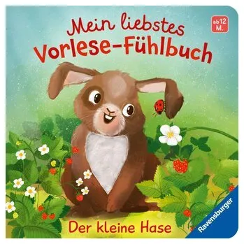 První čtění Mein liebstes Vorlese-Fühlbuch: Der kleine Hase. Ein erstes Buch mit kuscheligen Fühlteilen - Höck, Maria