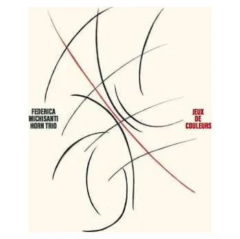 Zahraniční hudba CD Federica Michisanti Horn Trio: Jeux De Couleurs 2020