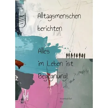 Alltagsmenschen berichten - Ela Einzelunternehmen