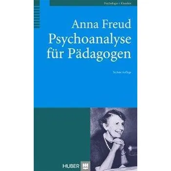 Psychoanalyse für Pädagogen - Anna Freud