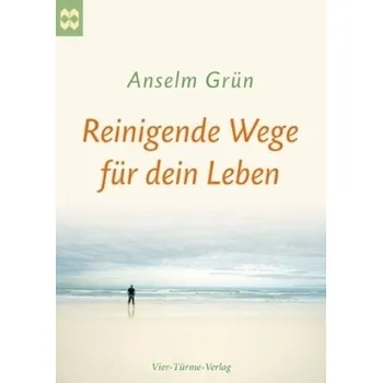 Reinigende Wege für dein Leben - Anselm Grün