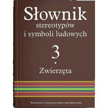 Encyklopedie Słownik stereotypów i symboli ludowych T.3 - Stanisława Niebrzegowska-Bartmińska