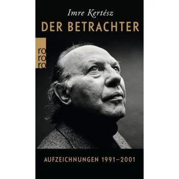 Literární biografie Der Betrachter - Kertész, Imre