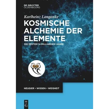 Kosmische Alchemie der Elemente - Langanke, Karlheinz