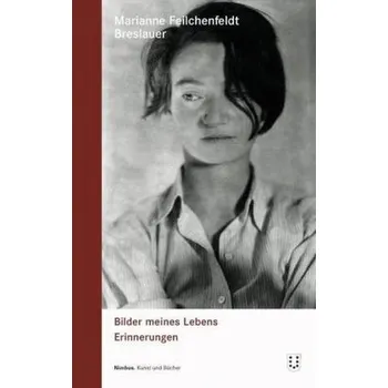 Literární biografie Bilder meines Lebens - Feilchenfeldt Breslauer, Marianne