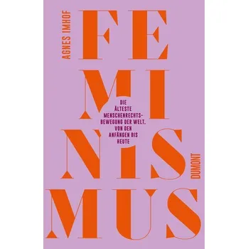 Feminismus - Die älteste Menschenrechtsbewegung der Welt - Agnes Imhof