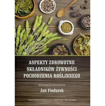 Cizojazyčná kniha Aspekty zdrowotne składników żywności pochodzenia - Jan Fiedurek