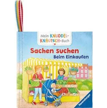 První čtění Mein Knuddel-Knautsch-Buch: Sachen suchen. Einkaufen; weiches Stoffbuch, waschbares Badebuch, Babyspielzeug ab 6 Monate - Gruber, Denitza
