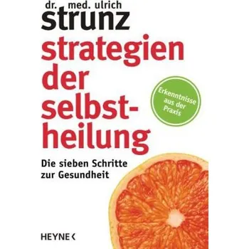 Strategien der Selbstheilung - Ulrich Strunz