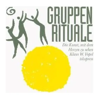 Gruppenrituale - Klaus W. Vopel