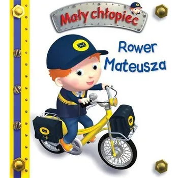 Pohádka Rower Mateusza. Mały chłopiec - praca zbiorowa