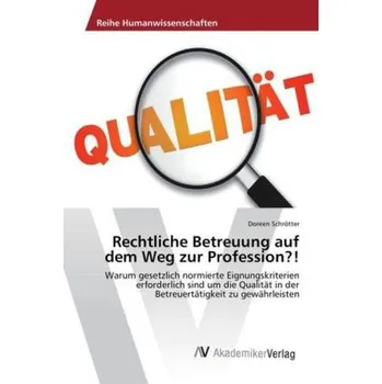 Rechtliche Betreuung auf dem Weg zur Profession?! - Schrötter, Doreen