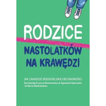 Rodzice nastolatków na krawędzi - Romanowska Krystyna