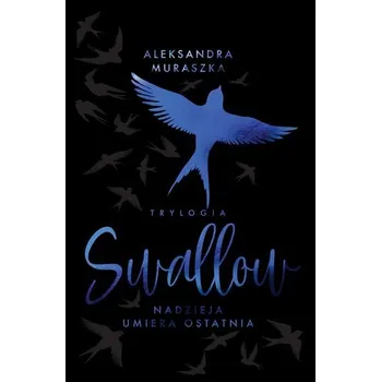 Swallow T.1 Nadzieja umiera ostatnia - Muraszka Aleksandra