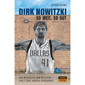 Dirk Nowitzki - So weit, so gut - Kalwa, Jürgen