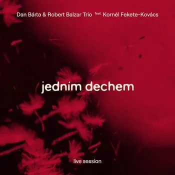 Zahraniční hudba Dan Bárta, Robert Balzar Trio, Kornél Fekete-Kovács : Jedním dechem LP