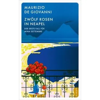 Zwölf Rosen in Neapel - de Giovanni Maurizio