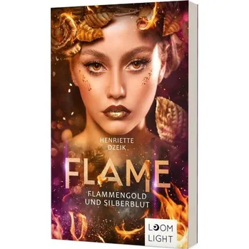 Flame 3: Flammengold und Silberblut - Dzeik, Henriette